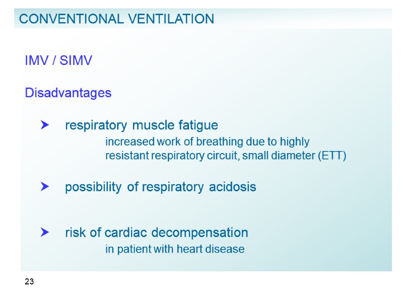 23   IMV / SIMV  Disadvantages      